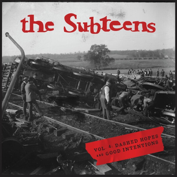The Subteens - Vol. 4: Dashed Hopes & Good Intentions
